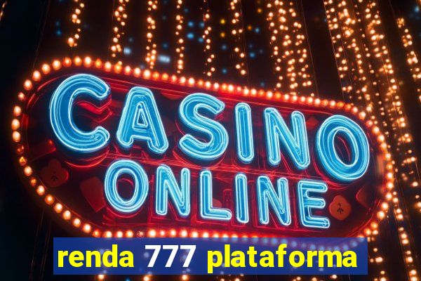 renda 777 plataforma